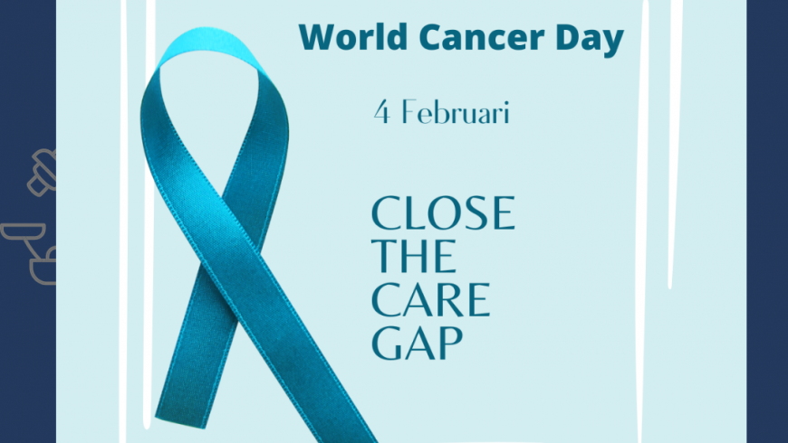 World Cancer Day 2022 : “Close the Care Gap”