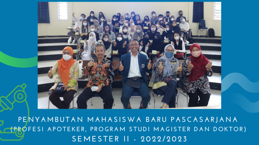 Penyambutan Mahasiswa Baru Pascasarjana (Profesi Apoteker, Program Studi Magister dan Doktor) Semester II – 2022/2023