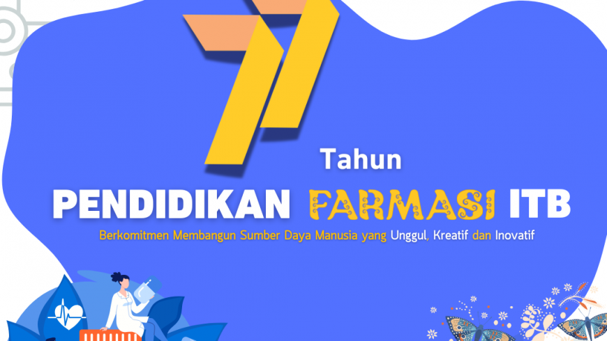 Rangkaian Kegiatan Perayaan 77 Tahun Pendidikan Farmasi Institut Teknologi Bandung